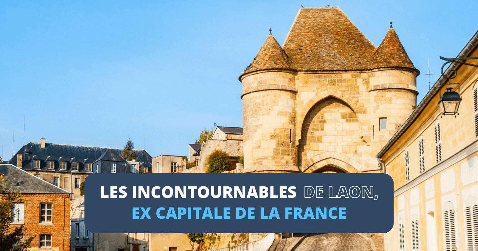 Visiter Laon, ex capitale de la France - HiDeal